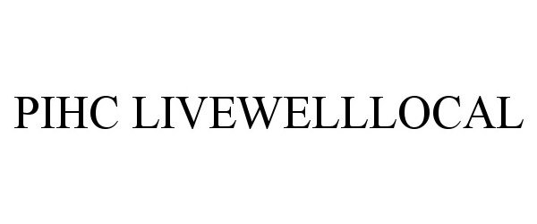  PIHC LIVEWELLLOCAL