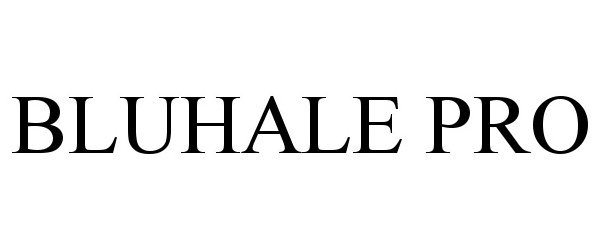 Trademark Logo BLUHALE PRO