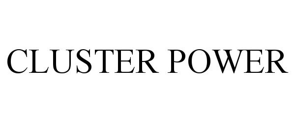 Trademark Logo CLUSTER POWER