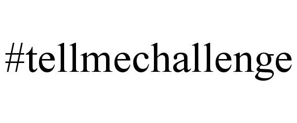 Trademark Logo #TELLMECHALLENGE