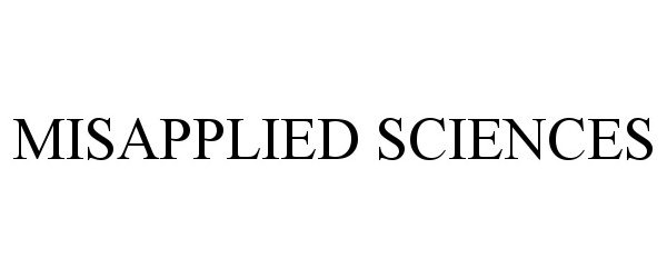  MISAPPLIED SCIENCES
