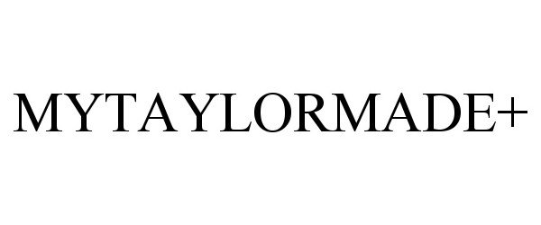 Trademark Logo MYTAYLORMADE+