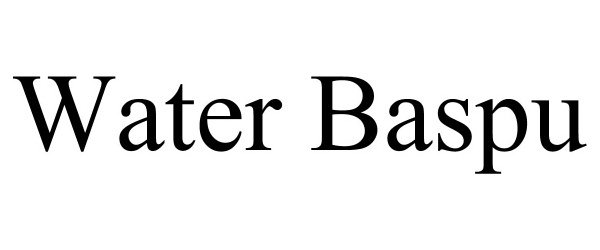 Trademark Logo WATER BASPU