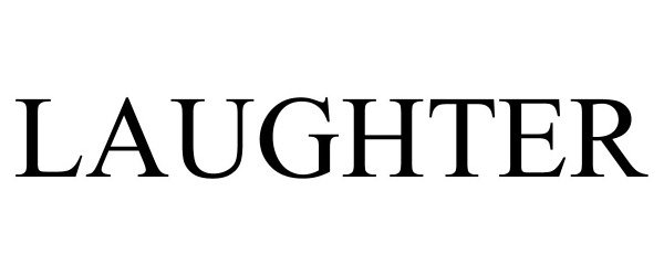Trademark Logo LAUGHTER