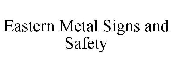  EASTERN METAL SIGNS AND SAFETY