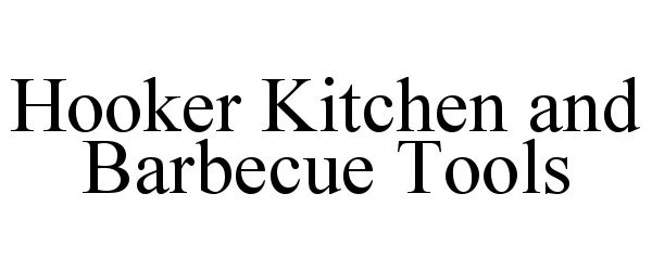 Trademark Logo HOOKER KITCHEN AND BARBECUE TOOLS