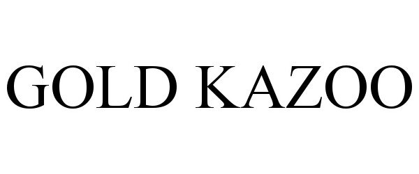 Trademark Logo GOLD KAZOO