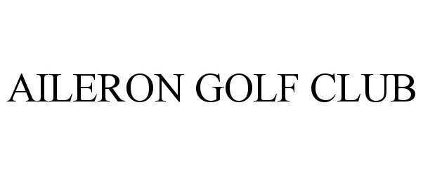 Trademark Logo AILERON GOLF CLUB