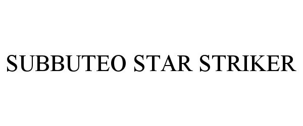 Trademark Logo SUBBUTEO STAR STRIKER