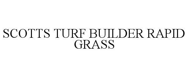 Trademark Logo SCOTTS TURF BUILDER RAPID GRASS