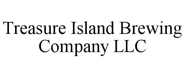  TREASURE ISLAND BREWING COMPANY LLC