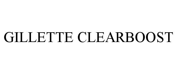 Trademark Logo GILLETTE CLEARBOOST
