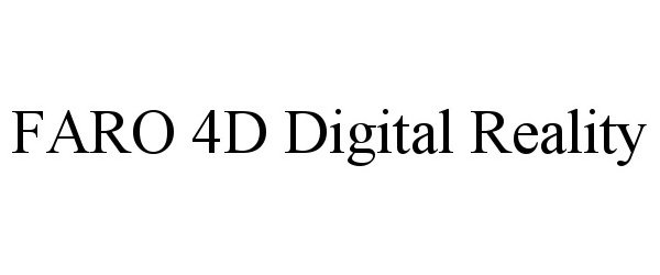 Trademark Logo FARO 4D DIGITAL REALITY