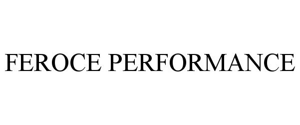 Trademark Logo FEROCE PERFORMANCE