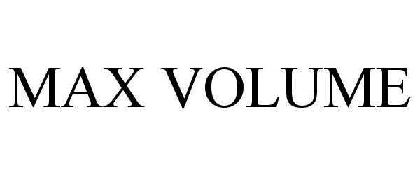 Trademark Logo MAX VOLUME