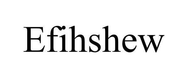 Trademark Logo EFIHSHEW