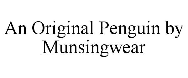 Trademark Logo AN ORIGINAL PENGUIN BY MUNSINGWEAR