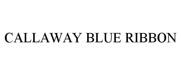 Trademark Logo CALLAWAY BLUE RIBBON