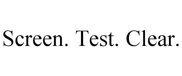 Trademark Logo SCREEN. TEST. CLEAR.