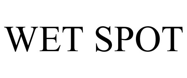 WET SPOT