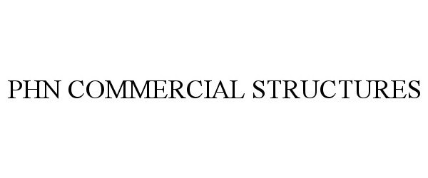 Trademark Logo PHN COMMERCIAL STRUCTURES