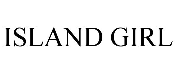 Trademark Logo ISLAND GIRL