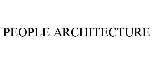 Trademark Logo PEOPLE ARCHITECTURE