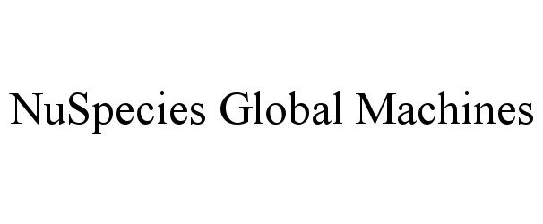 Trademark Logo NUSPECIES GLOBAL MACHINES