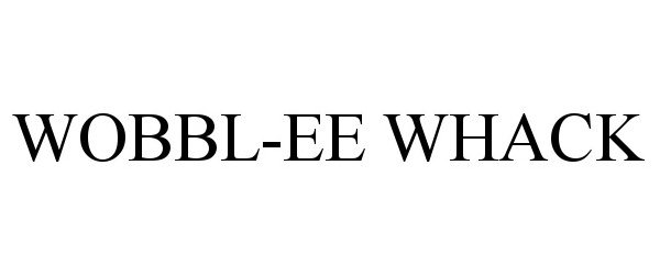 Trademark Logo WOBBL-EE WHACK