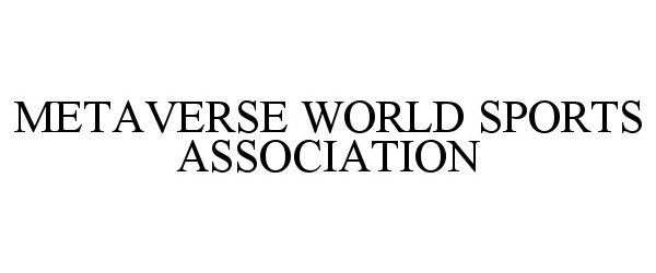 Trademark Logo METAVERSE WORLD SPORTS ASSOCIATION