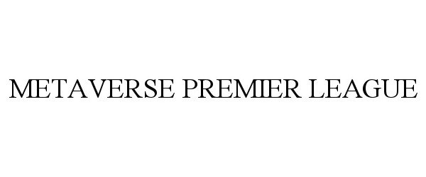 Trademark Logo METAVERSE PREMIER LEAGUE