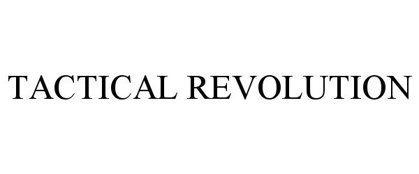 Trademark Logo TACTICAL REVOLUTION