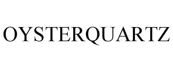 Trademark Logo OYSTERQUARTZ