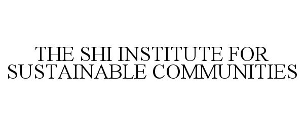  THE SHI INSTITUTE FOR SUSTAINABLE COMMUNITIES