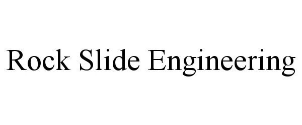Trademark Logo ROCK SLIDE ENGINEERING