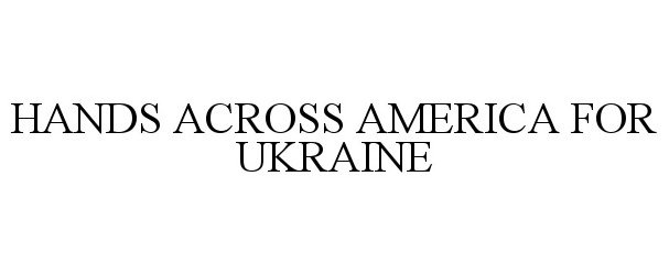  HANDS ACROSS AMERICA FOR UKRAINE