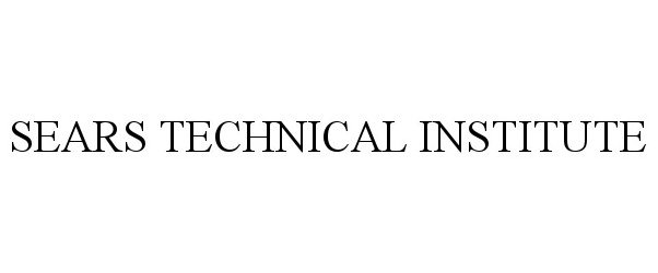Trademark Logo SEARS TECHNICAL INSTITUTE