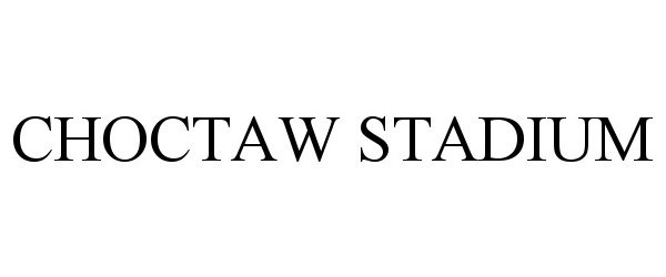 Trademark Logo CHOCTAW STADIUM