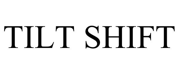  TILT SHIFT