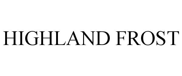 Trademark Logo HIGHLAND FROST
