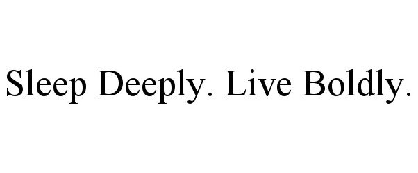 Trademark Logo SLEEP DEEPLY. LIVE BOLDLY.