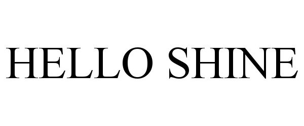 Trademark Logo HELLO SHINE