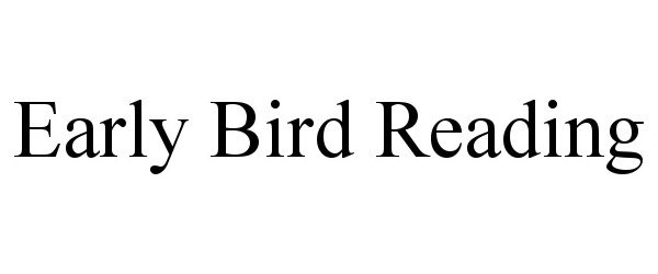  EARLY BIRD READING