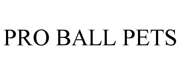 Trademark Logo PRO BALL PETS