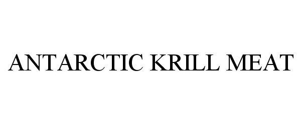 Trademark Logo ANTARCTIC KRILL MEAT