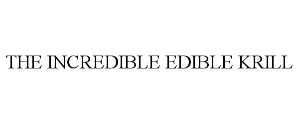 Trademark Logo THE INCREDIBLE EDIBLE KRILL