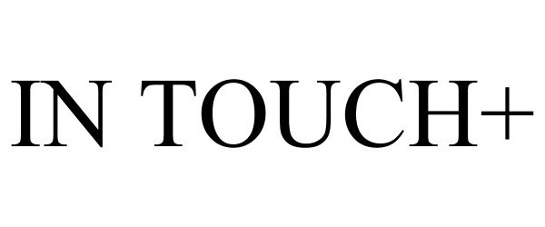 Trademark Logo IN TOUCH+