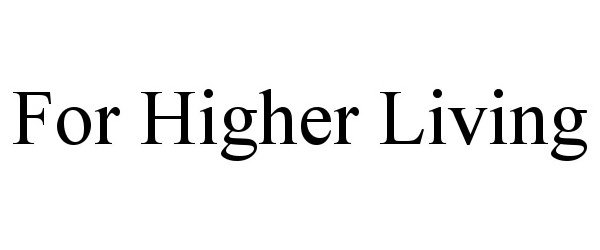  FOR HIGHER LIVING