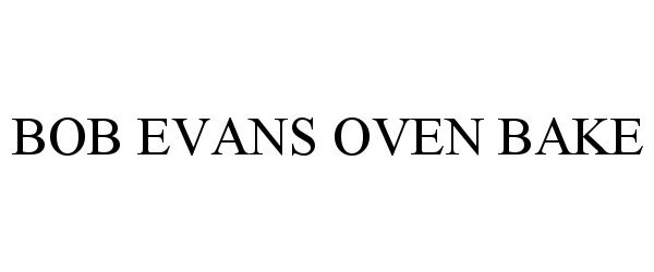 Trademark Logo BOB EVANS OVEN BAKE