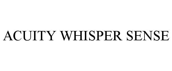 Trademark Logo ACUITY WHISPER SENSE